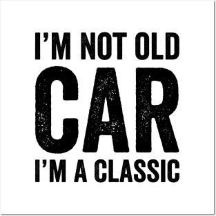 I'm Not Old I'm A Classic - Text Style Black Font Posters and Art